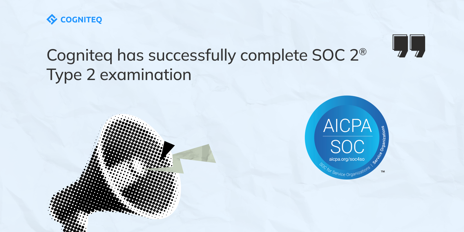 Cogniteq has completed a SOC 2® Type 2 examination!